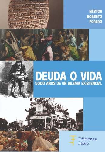 Imagen 1 de 3 de Deuda O Vida. 5000 Años De Un Dilema Existencial-ed.fabro
