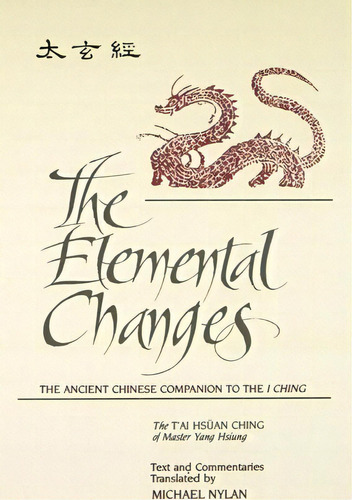 The Elemental Changes : The Ancient Chinese Companion To The I Ching. The T'ai Hsuan Ching Of Mas..., De Michael Nylan. Editorial State University Of New York Press, Tapa Blanda En Inglés