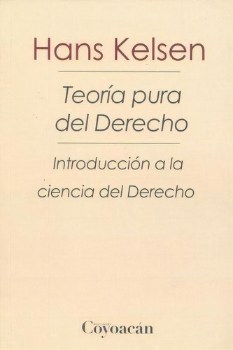 TEORÍA PURA DEL DERECHO. INTRODUCCIÓN A LA CIENCIA DEL DERECHO, de Hans Kelsen. Editorial Fontamara, tapa pasta blanda, edición 3 en español, 2019