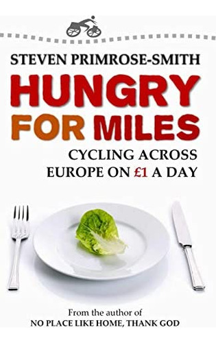 Libro: Hungry For Miles: Cycling Across Europe On One Pound