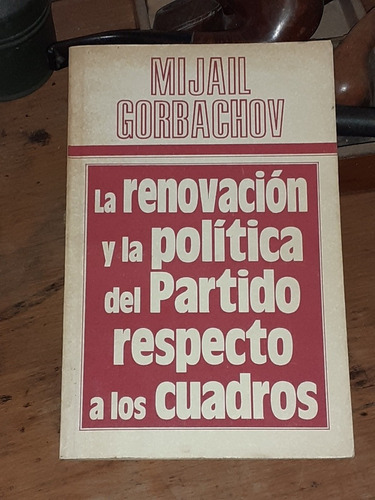 Gorbachov/ La Renovación Y La Política De Cuadros
