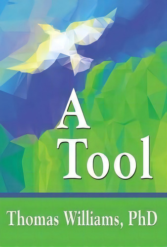A Tool, De Thomas Williams. Editorial 1st World Publishing, Tapa Dura En Inglés