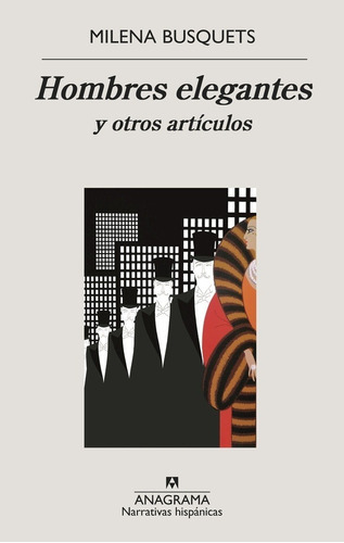 Hombres Elegantes Y Otros Articulos, de Busquets, Milena. Editorial Anagrama en español