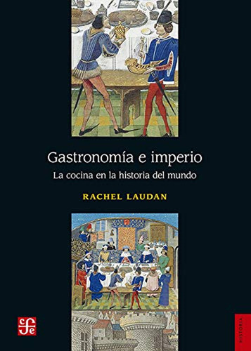 Gastronomía E Imperio. La Cocina En La Historia Del Mundo / 