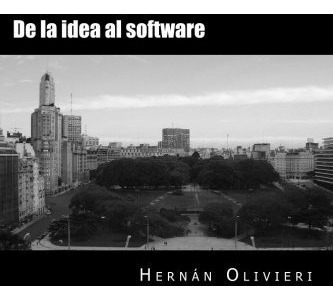 Libro : De La Idea Al Software  - Hernan Olivieri