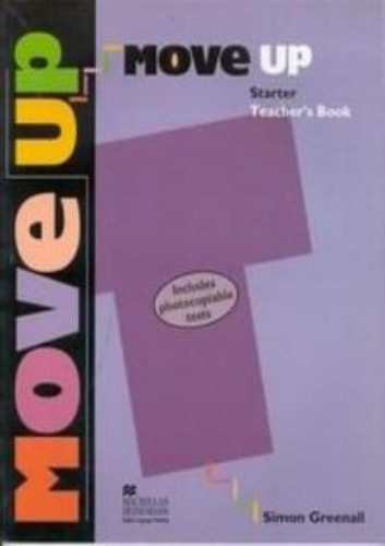 Move Up Starter - Teacher`s Book (includes Photocopiable Tests), De Greenall. Editora Macmillan Br Em Inglês Americano