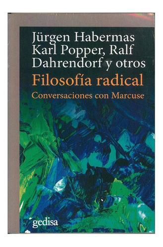 Filosofía radical: Conversaciones con Herbert Marcuse, de Habermas, Jurgen; Popper, Karl. Serie Cla- de-ma Editorial Gedisa, tapa pasta blanda, edición 1 en español, 2018