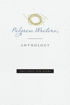 Libro Pilgrim Writers Anthology: The First Ten Years - Wi...