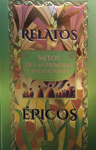 Relatos Épicos. Mitos De Las Primeras Civilizaciones / Pd., De Editores Mexicanos Unidos. Editorial Emu (editores Mexicanos Unidos), Tapa Dura, Edición 01 En Español, 2012