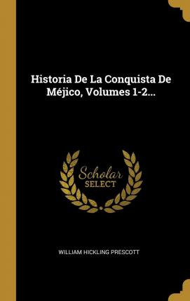 Libro Historia De La Conquista De M Jico, Volumes 1-2... ...