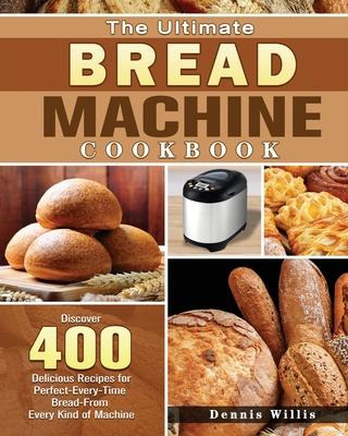 Libro The Ultimate Bread Machine Cookbook - Dennis Willis