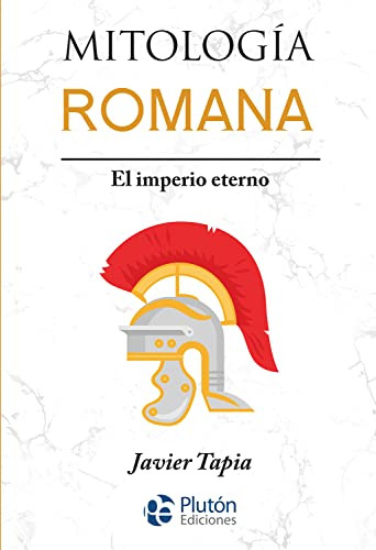 Mitologia Romana - El Imperio Eterno - Tapia Javier