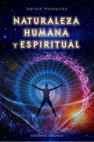 Naturaleza humana y espiritual, de Moskovitz, Harold. Editorial Ediciones Obelisco, tapa blanda en español, 2018