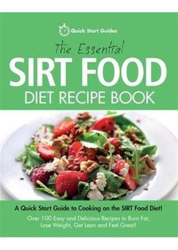 The Essential Sirt Food Diet Recipe Book : A Quick Start ...