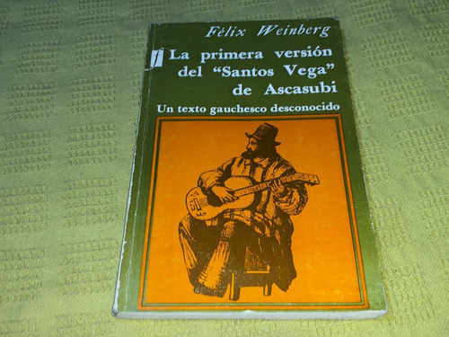 La Primera Versión Del Santos Vega De Ascasubi - F. Weinberg