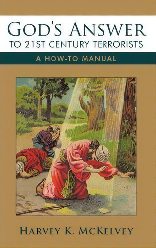 God's Answer To 21st Century Terrorists, De Harvey K. Mckelvey. Editorial Trafford Publishing, Tapa Blanda En Inglés