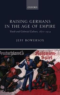 Libro Raising Germans In The Age Of Empire - Jeff Bowersox