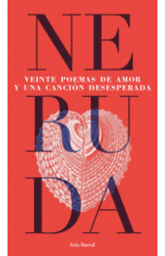  Veinte Poemas De Amor Y Una Canción Desesperada , De Neruda, Pablo. Editorial Seix Barral, Tapa Blanda, Edición 1 En Español, 2023