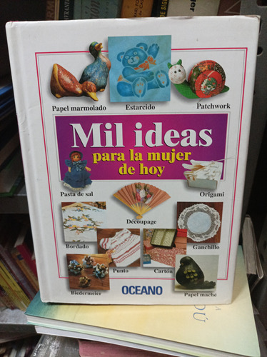 Mil Ideas Para La Mujer De Hoy. Oceano