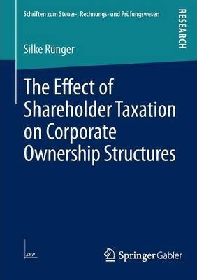 Libro The Effect Of Shareholder Taxation On Corporate Own...