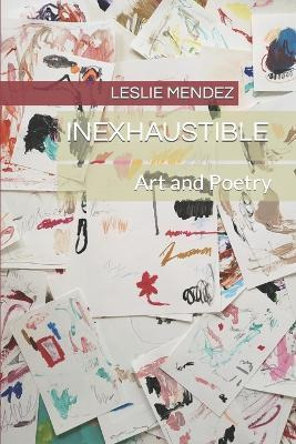Libro Inexhaustible : Art And Poetry - Leslie Mendez