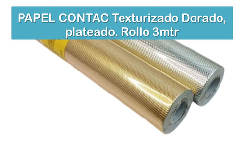 Papel Contac Metaliz. Texturizado: Dorado, Plateado 3mtr