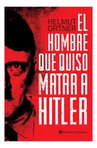 Comprar El Hombre Que Quiso Matar A Hitler