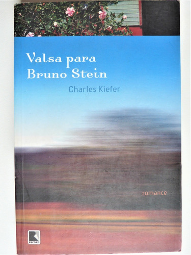 Livro: Valsa Para Bruno Stein Charles Kiefer