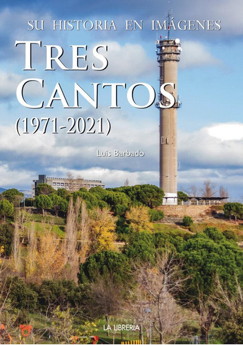 Libro: Tres Cantos. Su Historia En Imagenes. Barbado San Mar