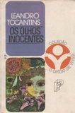 Livro Os Olhos Inocentes (coleção O Oficio De Viver 2) - Leandro Tocantins [1984]