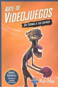 Libro Arte De Videojuegos. Da Forma A Tus Sueã±os