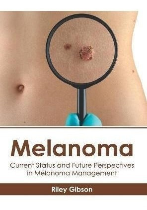 Melanoma: Current Status And Future Perspectives In Melan...