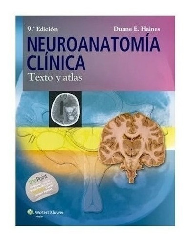 Libro - Neuroanatomia Clínica. Texto Y Atlas 9ed Haines Nuev