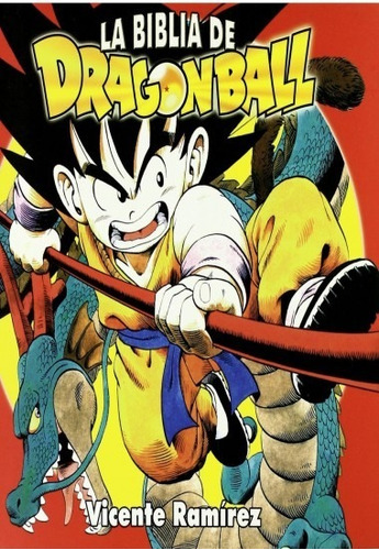 La Biblia De Dragon Ball - Vicente Ramírez