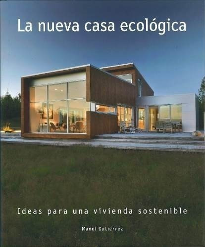 Libro - La Nueva Casa Ecologica - Manes Gutierrez
