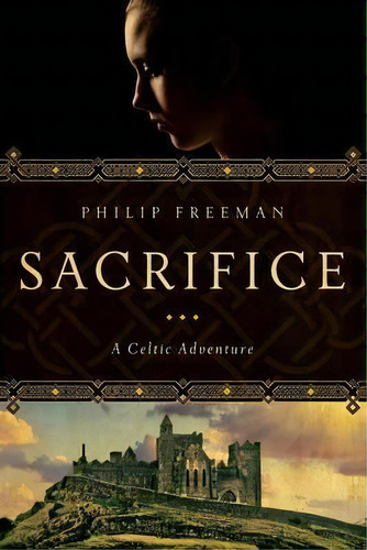Sacrifice - A Celtic Adventure, De Philip Freeman. Editorial Pegasus Books, Tapa Blanda En Inglés