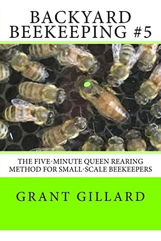 Libro: Backyard Beekeeping #5: The Five-minute Queen Rearing