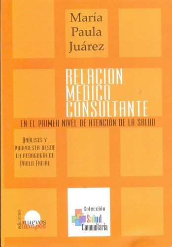 Relacion Medico Consultante. En El Primer Nivel De A, De Juarez, Maria Paula. Editorial Nuevos Tiempos En Español