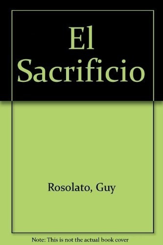 El Sacrificio  - Rosolato, Guy, de ROSOLATO, GUY. Editorial Nueva Visión en español