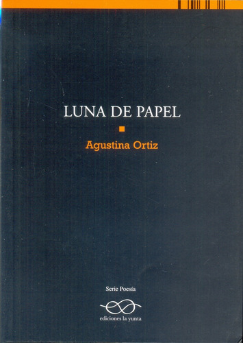 Luna De Papel, De Agustina Ortiz. Editorial Ediciones La Yunta, Edición 1 En Español