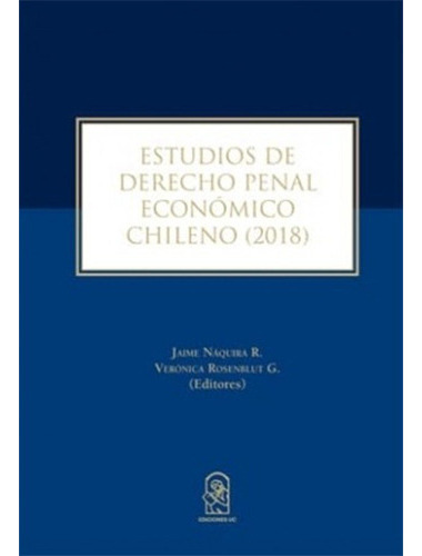 Estudios De Derecho Economico Penal Chileno (2018), De Naquira, Jaime. Editorial Ediciones Uc, Tapa Blanda En Español