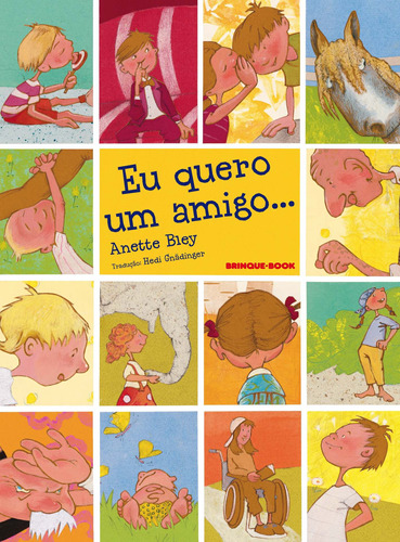 Eu quero um amigo..., de Bley, Anette. Brinque-Book Editora de Livros Ltda, capa mole em português, 2013