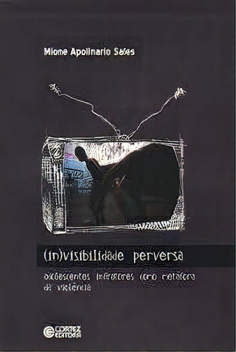 (in)visibilidade Perversa Adolescentes Infratores Como Metafora Da Violencia, De Mione Apolinario Sales. Editora Cortez Em Português