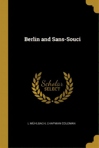 Berlin And Sans-souci, De Mühlbach, L.. Editorial Wentworth Pr, Tapa Blanda En Inglés