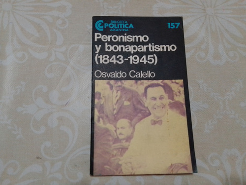 Peronismo Y Bonapartismo (1843-1945) - Calello - Ceal