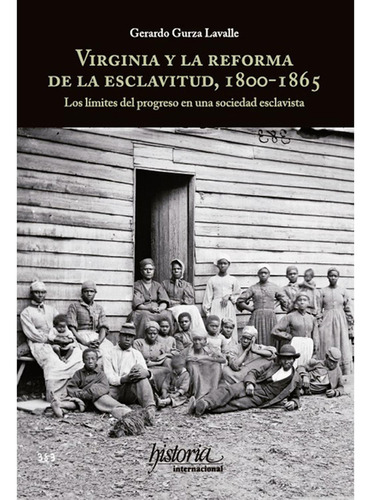 VIRGINIA Y LA REFORMA DE LA ESCLAVITUD, 1800-1865, de Varios. Editorial Instituto Mora, tapa pasta blanda, edición 1 en español, 2016