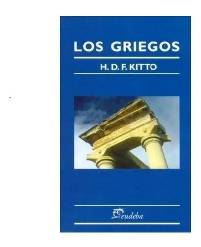 Los Griegos, De Kitto, H. D. F.. Editorial Eudeba En Español