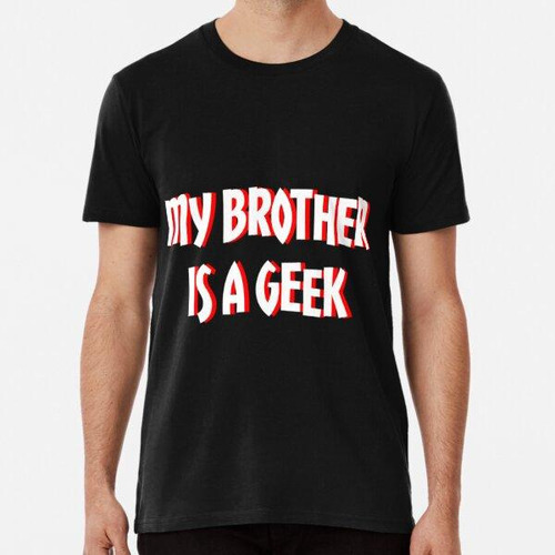 Remera Mi Hermano Es Un Geek Algodon Premium