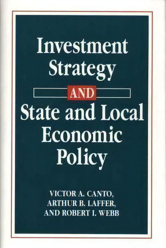 Investment Strategy And State And Local Economic Policy, De Victor A. Canto. Editorial Abc Clio, Tapa Dura En Inglés