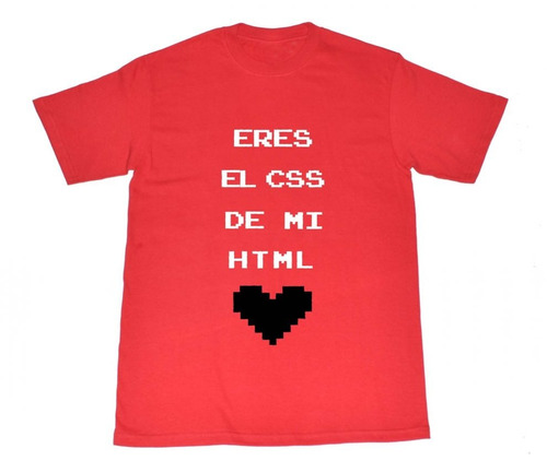 Playera Para Diseñadores Web Eres El Css De Mi Html